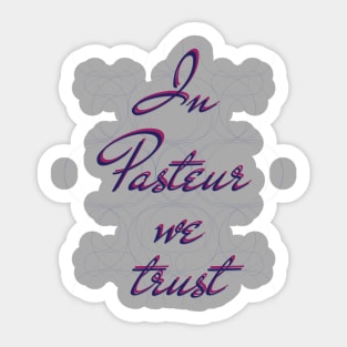 In science we trust (Pasteur) Sticker